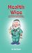 Health Wise, Dr. Healthman and His Patients Stories about Health and Medicine