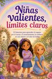 Niñas valientes, límites claros: 15 historias para aprender el respeto por el cuerpo, el consentimiento, la confianza en una misma y el valor de hablar