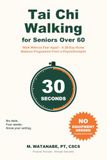 Tai Chi Walking for Seniors Over 60: Walk Without Fear Again: A 28-Day Home Balance Programme From a Physiotherapist, With the Weekly Dose the Research Actually Used