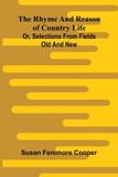 The Libri GmbH The rhyme and reason of country life: or, Selections from fields old and new