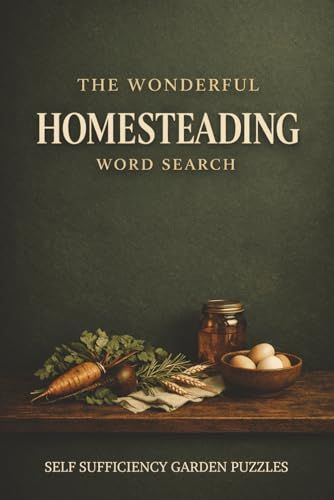 The Wonderful Homesteading Word Search: Self Sufficiency Garden Puzzles, Rural Living Activity Book, Fun Off Grid Word Games