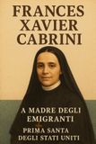 Frances Independently Published Frances Xavier Cabrini: La Madre degli Emigranti Prima Santa degli Stati Uniti Paperback