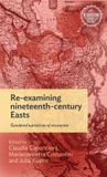 Re-Examining Manchester University Press Interventions: Rethinking the Nineteenth Century- Re-examining nineteenth-century Easts Hardcover