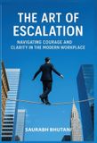 THE Libri GmbH The Art of Escalation Navigating Courage and Clarity in the Modern Workplace