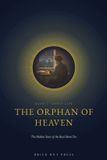 The Brick Hut Press The Flame That Has No End: The Life and Light of the Baal Shem Tov-The Orphan of Heaven