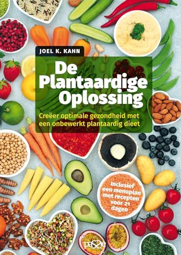 De Plantaardige Oplossing: Creëer optimale gezondheid met een onbewerkt plantaardig dieet