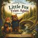 Little Fox Tries Again: A Gentle Story About Perseverance - Volume 9