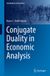 Conjugate Springer Nature Contributions to Economics- Conjugate Duality in Economic Analysis