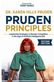 Pruden Principles: Leadership Strategies to Remain Competitive in the Age of Artificial Intelligence