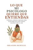 LO Independently Published Lo Que Mi Psicólogo Quiere Que Entiendas Paperback