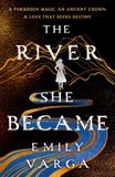 The Macmillan Publishers Ireland Limited The River She Became