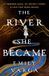 The Macmillan Publishers Ireland Limited The River She Became