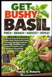 GET BUSHY BASIL PINCH • BRANCH • HARVEST • REPEAT