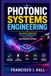 PHOTONIC SYSTEMS ENGINEERING: Light-Based Technologies, Optical Communication, Lasers, Sensors, and Integrated Photonics