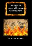 Articles Of Conflagration: Dispatches from Democracy's Fall