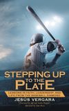 Stepping Libri GmbH Stepping Up to the Plate: Lessons in Faith, Leadership, and Life from the Baseball Diamond