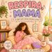 Respira, Mamá: Un espacio para colorear, descansar y sanar.