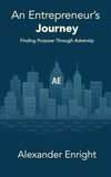 An Entrepreneur’s Journey: Finding Purpose Through Adversity