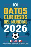 101 Bol 101 Datos Curiosos del Mundial de Fútbol 2026