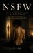 NSFW - Nicht sichtbare Formen der Wirklichkeit: Acht Erzählungen über Begehren, Sex und die absurde Logik menschlicher Nähe