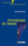 La Psychologie du trader: Maîtriser son mental pour gagner