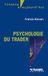 La Psychologie du trader: Maîtriser son mental pour gagner