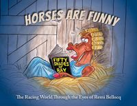 Horses Are Funny: The Racing World Through the Eyes of Remi Bellocq
