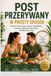 Post Przerywany W Prosty Sposób: Szybka Utrata Wagi, Szybszy Metabolizm i Zdrowe Odżywianie dla Łatwej, Trwałej Utraty Wagi