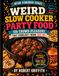Weird Libri GmbH Weird Slow Cooker Party Food