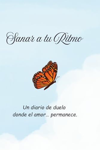 Sanar a tu Ritmo: Un diario de duelo donde el amor... permanece