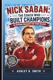 NICK SABAN: The Coach Who Built Champions: An Inspiring Biography For Kids