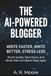 THE AI‑POWERED BLOGGER