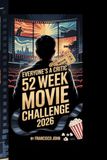EVERYONE'S A CRITIC 52 WEEK MOVIE CHALLENGE 2026: A complete cinematic viewing journey designed to sharpen opinions, deepen analysis, and transform casual film watchers
