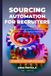 Sourcing Automation for Recruiters: The End-to-End System to Find, Contact, and Hire Candidates on Autopilot