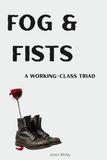 Fog and Fists: A Working-Class Triad