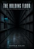 THE HOLDING FLOOR A Survival System Apocalypse LitRPG