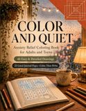 Color and Quiet: Anxiety Relief Coloring Book for Adults and Teens: 46 Easy and Detailed Pages with Journal Prompts | Single-Sided Pages | Stress Relief, Mindfulness, Mandalas, and Calm Scenes