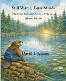Still The Math Explorer Series - Still Water, Busy Minds - Library Edition