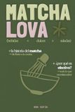 MATCHA LOVA: Mi guía completa del matcha: Historia, rituales y mis recetas favoritas (bebidas, postres, saladas) - Sustituye el café