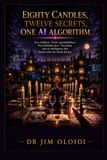 EIGHTY CANDLES, TWELVE SECRETS, ONE AI ALGORITHM Paperback