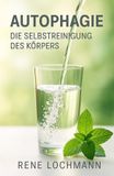 Autophagie: Independently Published Autophagie: Die Selbstreinigung des Körpers