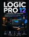 Logic Pro 12 Handbook for Creators: The Practical Illustrated Guide to Composing Music, Mastering MIDI Programming, Mixing, and Create Professional Tracks with AI-Powered Tools
