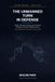 The Unmanned Turn in Defense: Tactics, Decision Authority, and Industrial Change in the Age of Military Drones