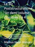 Le 3D Poststructuralisme 1er demi volume : chapitres 1 à 4: Une nouvelle direction stylistique de l’art contemporain – canonisé par l’United States Patent and Trademark Office.