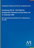 Verordnung (EG) Nr. 1333/2008 des Europäischen Parlaments und des Rates vom 16. Dezember 2008: über Lebensmittelzusatzstoffe (Text von Bedeutung für den EWR)