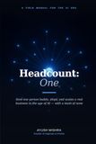 Headcount: One: How one person builds, ships, and scales a real business in the age of AI — with a team of none