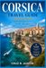 CORSICA TRAVEL GUIDE 2026-2027