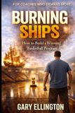 Burning Ships: How to Build a Winning Basketball Program