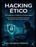 Hacking Ético Hacking de Computadores: Um guia para iniciantes em hacking de computadores, como hackear, habilidades na internet, técnicas de hacking e muito mais!