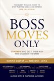 Boss Moves Only: 17 Women Who Did It Their Way and Changed the Game